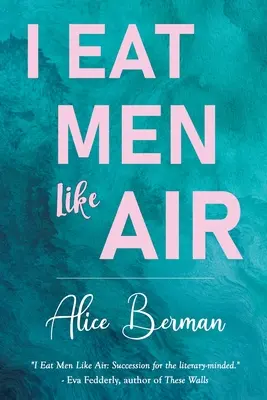 Úgy eszem a férfiakat, mint a levegőt - I Eat Men Like Air