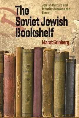 A szovjet zsidó könyvespolc: Zsidó kultúra és identitás a sorok között - The Soviet Jewish Bookshelf: Jewish Culture and Identity Between the Lines