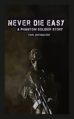 Never Die Easy: A Phantom Solider Story