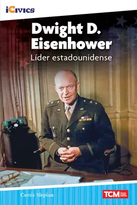 Dwight D. Eisenhower: Eisenhower: Lder Estadounidense - Dwight D. Eisenhower: Lder Estadounidense