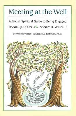 Találkozás a kútnál: Zsidó spirituális útmutató az elköteleződéshez - Meeting at the Well: A Jewish Spiritual Guide to Being Engaged