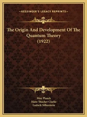 A kvantumelmélet eredete és fejlődése (1922) - The Origin And Development Of The Quantum Theory (1922)