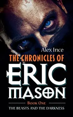 Eric Mason krónikái: Első könyv A fenevadak és a sötétség - The Chronicles of Eric Mason: Book One The Beasts And The Darkness