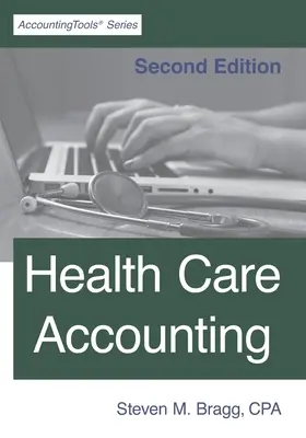 Účetnictví ve zdravotnictví: Účetnictví: druhé vydání - Health Care Accounting: Second Edition