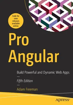 Pro Angular: Angular: Erőteljes és dinamikus webes alkalmazások építése - Pro Angular: Build Powerful and Dynamic Web Apps