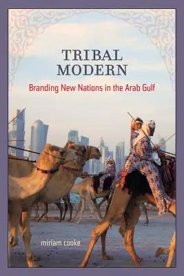 Modern törzsek: Új nemzetek brandingje az Arab-öbölben - Tribal Modern: Branding New Nations in the Arab Gulf