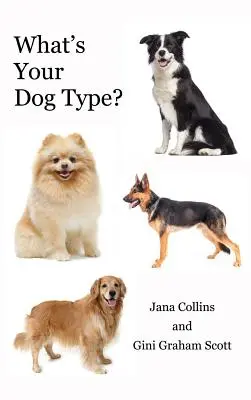 Milyen kutyatípusa van? Egy új rendszer önmagad és mások megértéséhez, a kapcsolataid javításához és ahhoz, hogy elérd, amit akarsz az életben? - What's Your Dog Type?: A New System for Understanding Yourself and Others, Improving Your Relationships, and Getting What You Want in Life