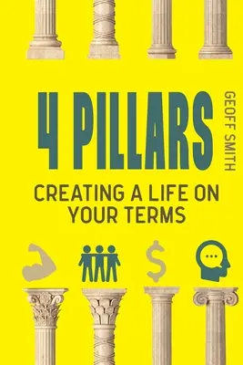 4 pillér: Az élet megteremtése a TE feltételeid szerint - 4 Pillars: Creating a Life on YOUR Terms