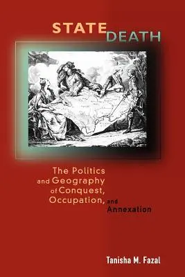 Államhalál: A hódítás, a megszállás és az annexió politikája és földrajza - State Death: The Politics and Geography of Conquest, Occupation, and Annexation