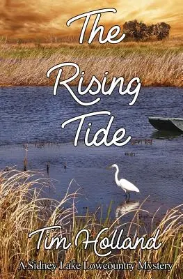 Az emelkedő dagály: Egy Sidney Lake Lowcountry rejtélye - The Rising Tide: A Sidney Lake Lowcountry Mystery