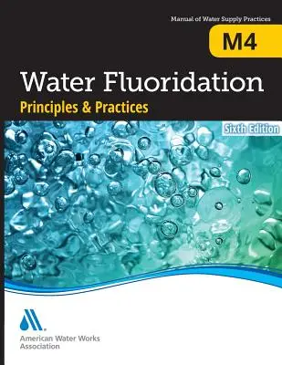 M4 Vízfluoridálás alapelvei és gyakorlata, hatodik kiadás - M4 Water Fluoridation Principles and Practices, Sixth Edition