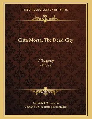 Citta Morta, A halott város: Tragédia (1902) - Citta Morta, The Dead City: A Tragedy (1902)