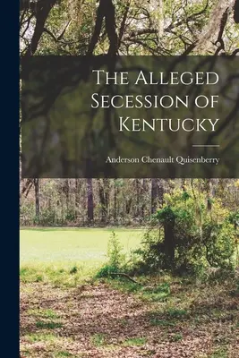 Kentucky állítólagos elszakadása - The Alleged Secession of Kentucky