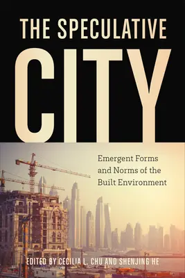 A spekulatív város: Az épített környezet kialakulóban lévő formái és normái - The Speculative City: Emergent Forms and Norms of the Built Environment