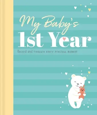 A babám 1. éve: Emlékkönyv és napló - My Baby's 1st Year: Memory Book and Journal