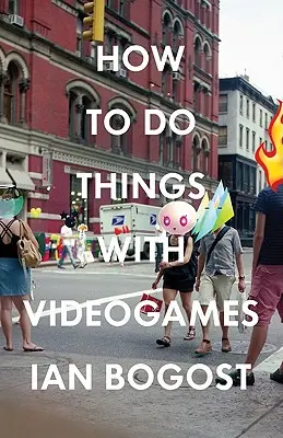 Hogyan csináljunk dolgokat a videojátékokkal - How to Do Things with Videogames