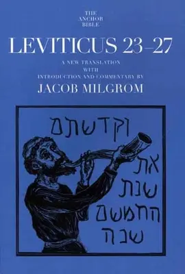 3Mózes 23-27: A New Translation with Introduction and Commentary - Leviticus 23-27: A New Translation with Introduction and Commentary