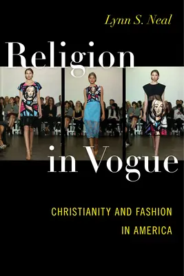 Vallás a divatban: A kereszténység és a divat Amerikában - Religion in Vogue: Christianity and Fashion in America