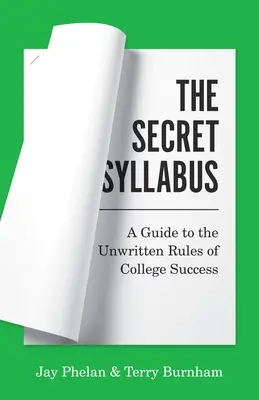 A titkos tanterv: Útmutató az egyetemi siker íratlan szabályaihoz - The Secret Syllabus: A Guide to the Unwritten Rules of College Success