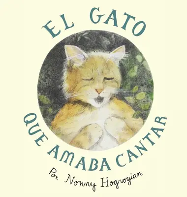 A macska, aki szeretett énekelni / El Gato Que Amaba Cantar: Spanish Edition - The Cat Who Loved to Sing / El Gato Que Amaba Cantar: Spanish Edition