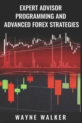 Expert Advisor programozás és fejlett Forex stratégiák - Expert Advisor Programming and Advanced Forex Strategies