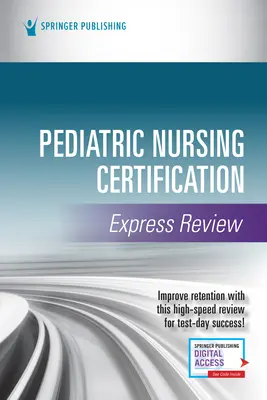 Gyermekgyógyászati ápolási tanúsítás Express felülvizsgálata - Pediatric Nursing Certification Express Review