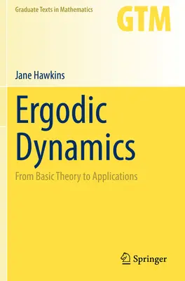 Ergodic Dynamics: Az alapelmélettől az alkalmazásokig - Ergodic Dynamics: From Basic Theory to Applications