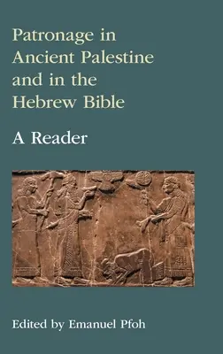 Védnökség az ókori Palesztinában és a héber Bibliában: A Reader - Patronage in Ancient Palestine and in the Hebrew Bible: A Reader