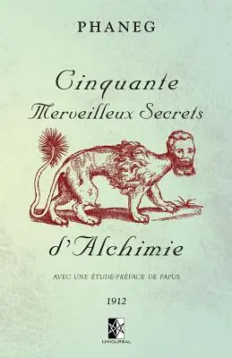 Cinquante Merveilleux Secrets d'Alchimie: Avec une tude-prface de Papus