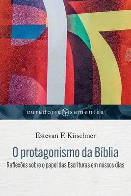 O protagonismo da Bblia: Reflexes sobre o papel das Escrituras em nossos dias