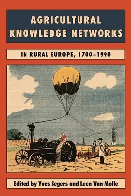 Mezőgazdasági tudáshálózatok a vidéki Európában, 1700-2000 - Agricultural Knowledge Networks in Rural Europe, 1700-2000