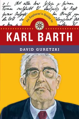 A felfedező útikalauza Karl Barthhoz - Explorer's Guide to Karl Barth