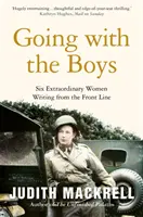 A fiúkkal tartva - Hat rendkívüli nő írása a frontvonalból - Going with the Boys - Six Extraordinary Women Writing from the Front Line