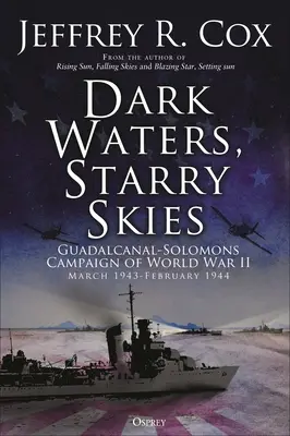 Sötét vizek, csillagos égbolt: A Guadalcanal-Solomons hadjárat, 1943. március - október - Dark Waters, Starry Skies: The Guadalcanal-Solomons Campaign, March-October 1943