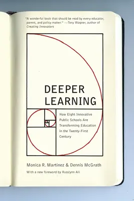 Mélyebb tanulás: Hogyan alakítja át nyolc innovatív állami iskola az oktatást a XXI. században? - Deeper Learning: How Eight Innovative Public Schools Are Transforming Education in the Twenty-First Century