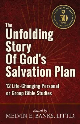 Isten üdvtervének kibontakozó története: 12 életet megváltoztató személyes vagy csoportos tanulmány - The Unfolding Story of God's Salvation Plan: 12 Life-Changing Personal or Group Studies