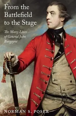 A csatatérről a színpadra: John Burgoyne tábornok sok élete - From the Battlefield to the Stage: The Many Lives of General John Burgoyne