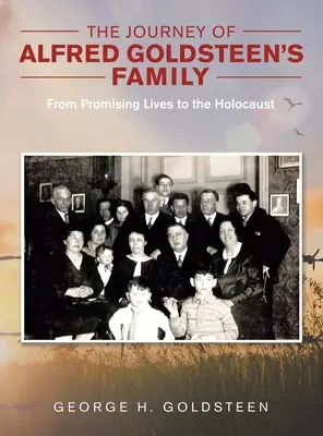 Alfred Goldsteen családjának utazása: Az ígéretes élettől a holokausztig - The Journey of Alfred Goldsteen's Family: From Promising Lives to the Holocaust