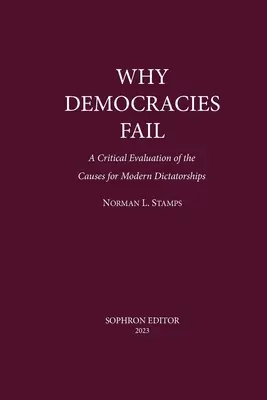 Miért buknak meg a demokráciák: A demokráciák okainak kritikai értékelése - Why Democracies Fail: A critical evaluation of the causes for