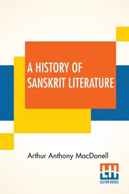 A szanszkrit irodalom története - A History Of Sanskrit Literature