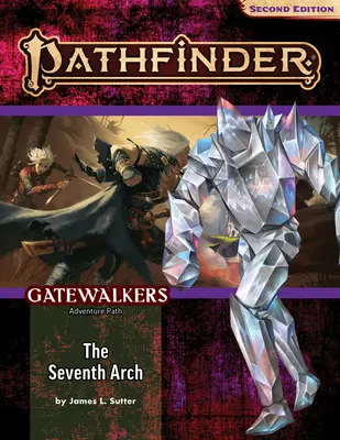 Pathfinder Adventure Path (Pathfinder kalandösvény): A hetedik boltív (Kapujárók 1 a 3. részből) (P2) - Pathfinder Adventure Path: The Seventh Arch (Gatewalkers 1 of 3) (P2)