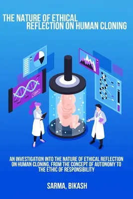 Az emberi klónozással kapcsolatos etikai reflexió természetének vizsgálata az autonómia fogalmától a felelősség etikájáig. - An investigation into the nature of ethical reflection on human cloning, from the concept of autonomy to the ethic of responsibility