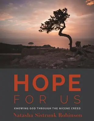 Remény számunkra: Isten megismerése a Nikaiai Hitvalláson keresztül - Hope for Us: Knowing God through the Nicene Creed