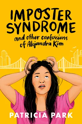 Az imposztor-szindróma és Alejandra Kim egyéb vallomásai - Imposter Syndrome and Other Confessions of Alejandra Kim