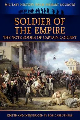 A birodalom katonája - Coignet kapitány jegyzetfüzetei - Soldier of the Empire - The Note-Books of Captain Coignet