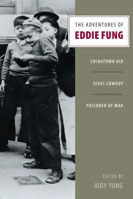 Eddie Fung kalandjai: Chinatown Kid, texasi cowboy, hadifogoly - The Adventures of Eddie Fung: Chinatown Kid, Texas Cowboy, Prisoner of War