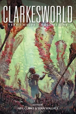 Dvanáctý ročník Clarkesworldu: Svazek první - Clarkesworld Year Twelve: Volume One