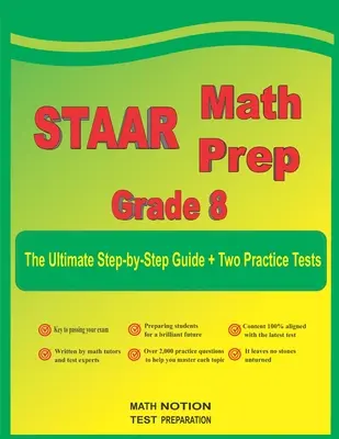 STAAR Math Prep Grade 8: The Ultimate Step by Step Guide Plus Two Full-Length STAAR Practice Test - STAAR Math Prep Grade 8: The Ultimate Step by Step Guide Plus Two Full-Length STAAR Practice Tests