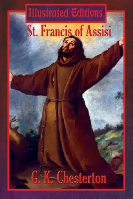 Assisi Szent Ferenc (illusztrált kiadás) - St. Francis of Assisi (Illustrated Edition)