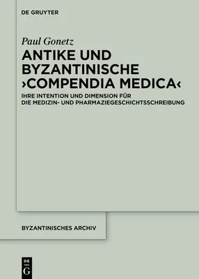 Antike und byzantinische >Compendia Medica